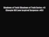 [PDF] Shadows of Truth (Shadows of Truth Series #1) (Steeple Hill Love Inspired Suspense #45)