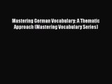 [PDF] Mastering German Vocabulary: A Thematic Approach (Mastering Vocabulary Series) [Download]