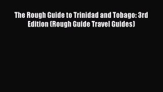 Read The Rough Guide to Trinidad and Tobago: 3rd Edition (Rough Guide Travel Guides) Ebook