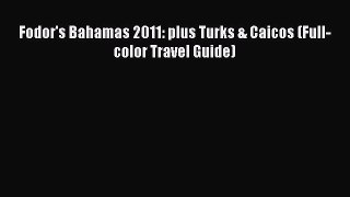 Read Fodor's Bahamas 2011: plus Turks & Caicos (Full-color Travel Guide) Ebook Free