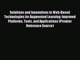 Download Solutions and Innovations in Web-Based Technologies for Augmented Learning: Improved
