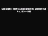 Download Spain in Our Hearts: Americans in the Spanish Civil War 1936–1939  Read Online