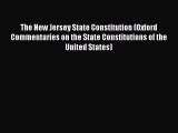 Download The New Jersey State Constitution (Oxford Commentaries on the State Constitutions