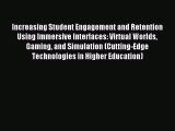 Download Increasing Student Engagement and Retention Using Immersive Interfaces: Virtual Worlds