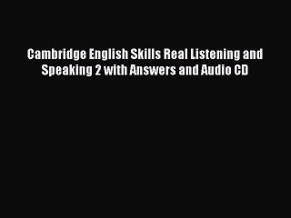 [PDF] Cambridge English Skills Real Listening and Speaking 2 with Answers and Audio CD [Read]