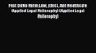 PDF First Do No Harm: Law Ethics And Healthcare (Applied Legal Philosophy) (Applied Legal Philosophy)