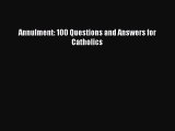 Download Annulment: 100 Questions and Answers for Catholics  Read Online