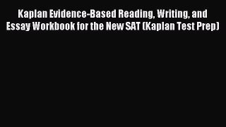 Read Kaplan Evidence-Based Reading Writing and Essay Workbook for the New SAT (Kaplan Test