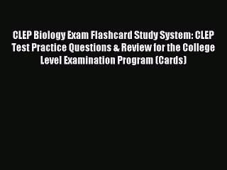 Read CLEP Biology Exam Flashcard Study System: CLEP Test Practice Questions & Review for the