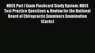 Read NBCE Part I Exam Flashcard Study System: NBCE Test Practice Questions & Review for the