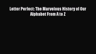 Book Letter Perfect: The Marvelous History of Our Alphabet From A to Z Download Online