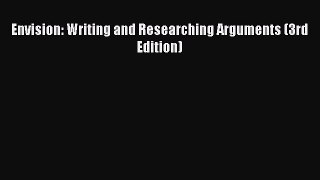 Book Envision: Writing and Researching Arguments (3rd Edition) Download Full Ebook