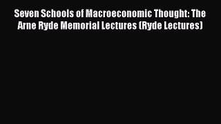 PDF Seven Schools of Macroeconomic Thought: The Arne Ryde Memorial Lectures (Ryde Lectures)
