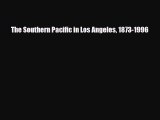[PDF] The Southern Pacific in Los Angeles 1873-1996 Download Online