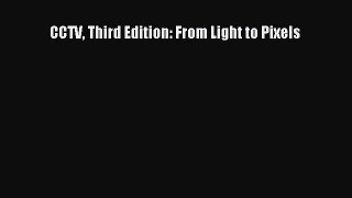 Book CCTV Third Edition: From Light to Pixels Read Full Ebook