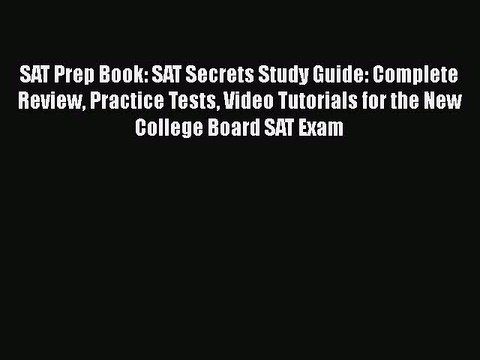 [PDF] SAT Prep Book: SAT Secrets Study Guide: Complete Review Practice Tests Video Tutorials
