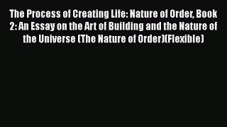 Book The Process of Creating Life: Nature of Order Book 2: An Essay on the Art of Building