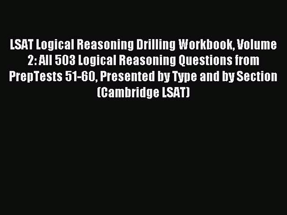 Read LSAT Logical Reasoning Drilling Workbook Volume 2: All 503 Logical Reasoning Questions