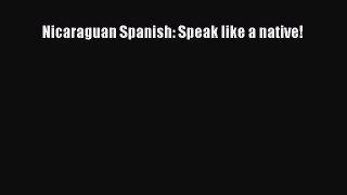 Read Nicaraguan Spanish: Speak like a native! PDF Free