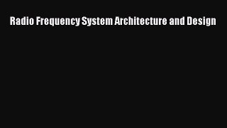 Free Ebook Radio Frequency System Architecture and Design Download Online