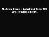 Book The Art and Science of Analog Circuit Design (EDN Series for Design Engineers) Read Full