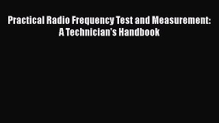 Book Practical Radio Frequency Test and Measurement: A Technician's Handbook Download Full