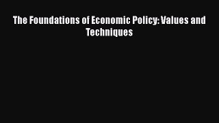 Download The Foundations of Economic Policy: Values and Techniques Free Books