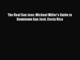 Download The Real San Jose: Michael Miller's Guide to Downtown San José Costa Rica PDF Online