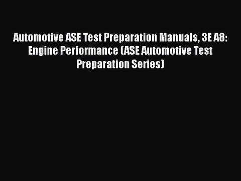 [PDF] Automotive ASE Test Preparation Manuals 3E A8: Engine Performance (ASE Automotive Test