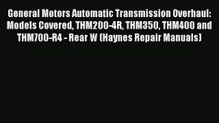 Book General Motors Automatic Transmission Overhaul: Models Covered THM200-4R THM350 THM400