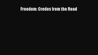 Book Freedom: Credos from the Road Read Full Ebook