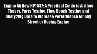 Free Ebook Engine Airflow HP1537: A Practical Guide to Airflow Theory Parts Testing Flow Bench