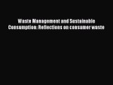 PDF Waste Management and Sustainable Consumption: Reflections on consumer waste  EBook