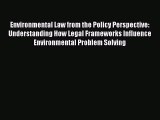 PDF Environmental Law from the Policy Perspective: Understanding How Legal Frameworks Influence