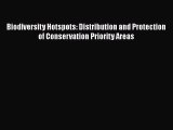 Download Biodiversity Hotspots: Distribution and Protection of Conservation Priority Areas
