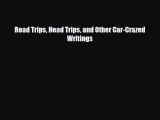 Download Road Trips Head Trips and Other Car-Crazed Writings Free Books
