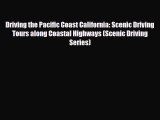 PDF Driving the Pacific Coast California: Scenic Driving Tours along Coastal Highways (Scenic
