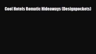 PDF Cool Hotels Romatic Hideaways (Designpockets) Read Online