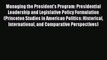 Download Managing the President's Program: Presidential Leadership and Legislative Policy Formulation