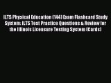 Read ILTS Physical Education (144) Exam Flashcard Study System: ILTS Test Practice Questions