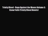 Download Trinity Blood - Rage Against the Moons Volume 3: Know Faith (Trinity Blood Novels)