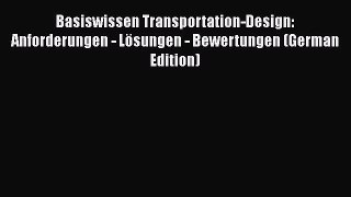 [PDF] Basiswissen Transportation-Design: Anforderungen - Lösungen - Bewertungen (German Edition)