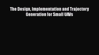 [PDF] The Design Implementation and Trajectory Generation for Small UAVs [Download] Full Ebook