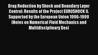 [PDF] Drag Reduction by Shock and Boundary Layer Control: Results of the Project EUROSHOCK
