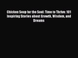 Download Chicken Soup for the Soul: Time to Thrive: 101 Inspiring Stories about Growth Wisdom