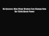 PDF No Excuses: Nine Ways Women Can Change How We Think About Power  EBook