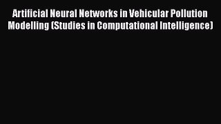 [PDF] Artificial Neural Networks in Vehicular Pollution Modelling (Studies in Computational