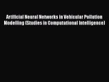 [PDF] Artificial Neural Networks in Vehicular Pollution Modelling (Studies in Computational