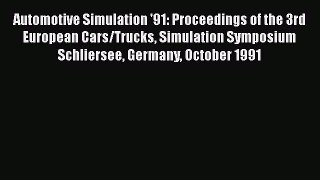 [PDF] Automotive Simulation '91: Proceedings of the 3rd European Cars/Trucks Simulation Symposium