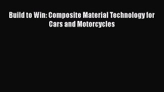 [PDF] Build to Win: Composite Material Technology for Cars and Motorcycles [Download] Online